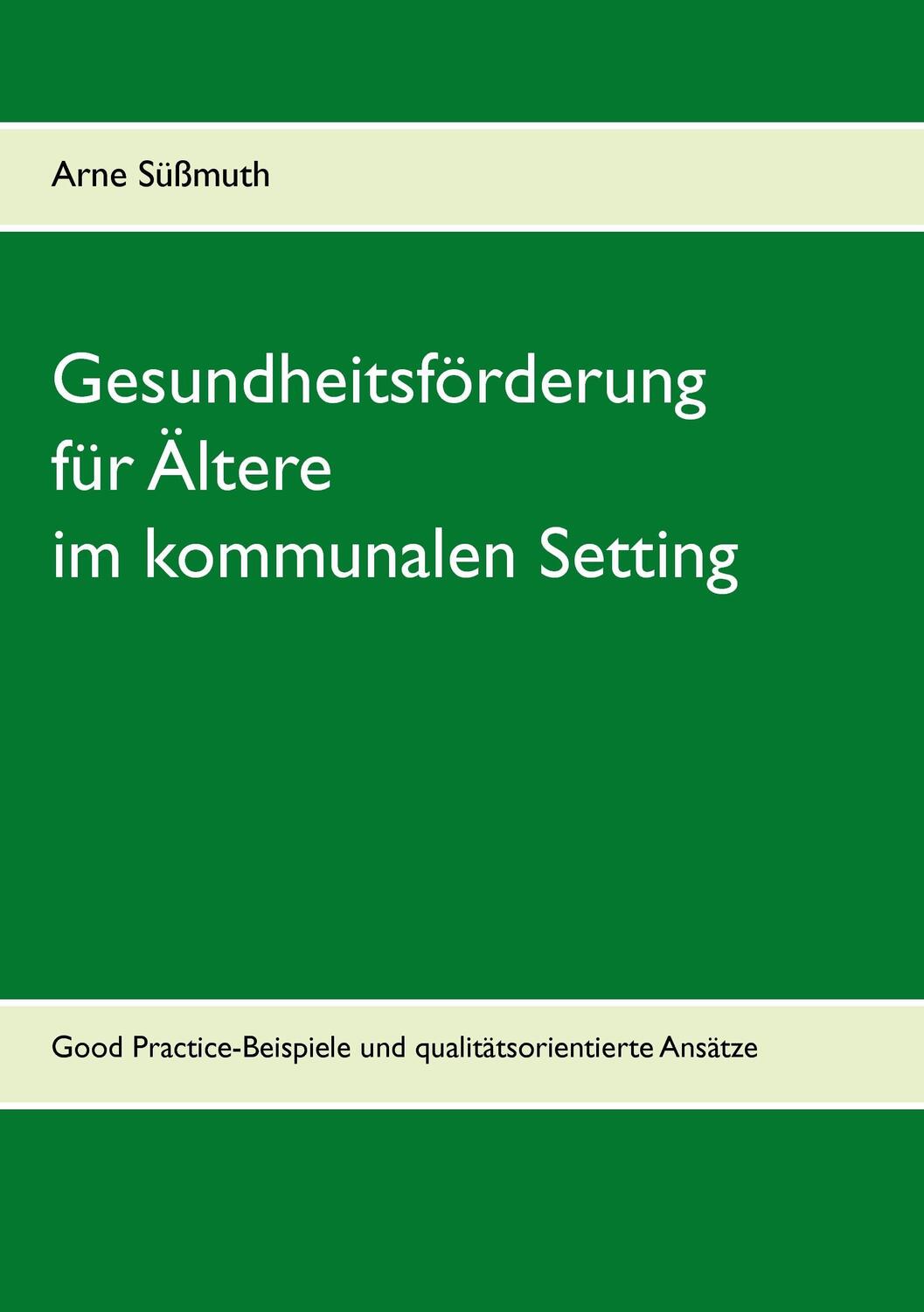 Cover: 9783735739766 | Gesundheitsförderung für Ältere im kommunalen Setting | Arne Süßmuth