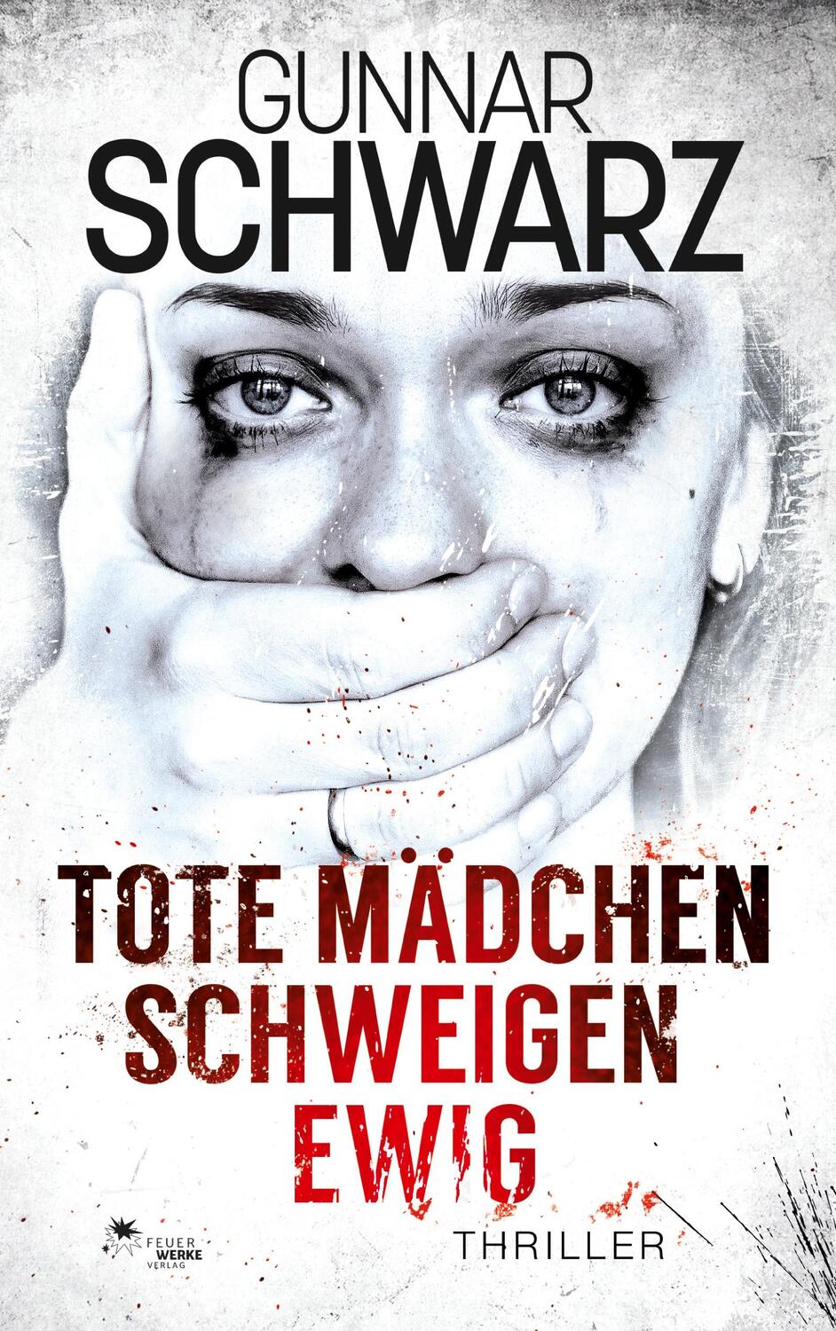 Cover: 9783949221989 | Tote Mädchen schweigen ewig (Thriller) | Gunnar Schwarz | Taschenbuch