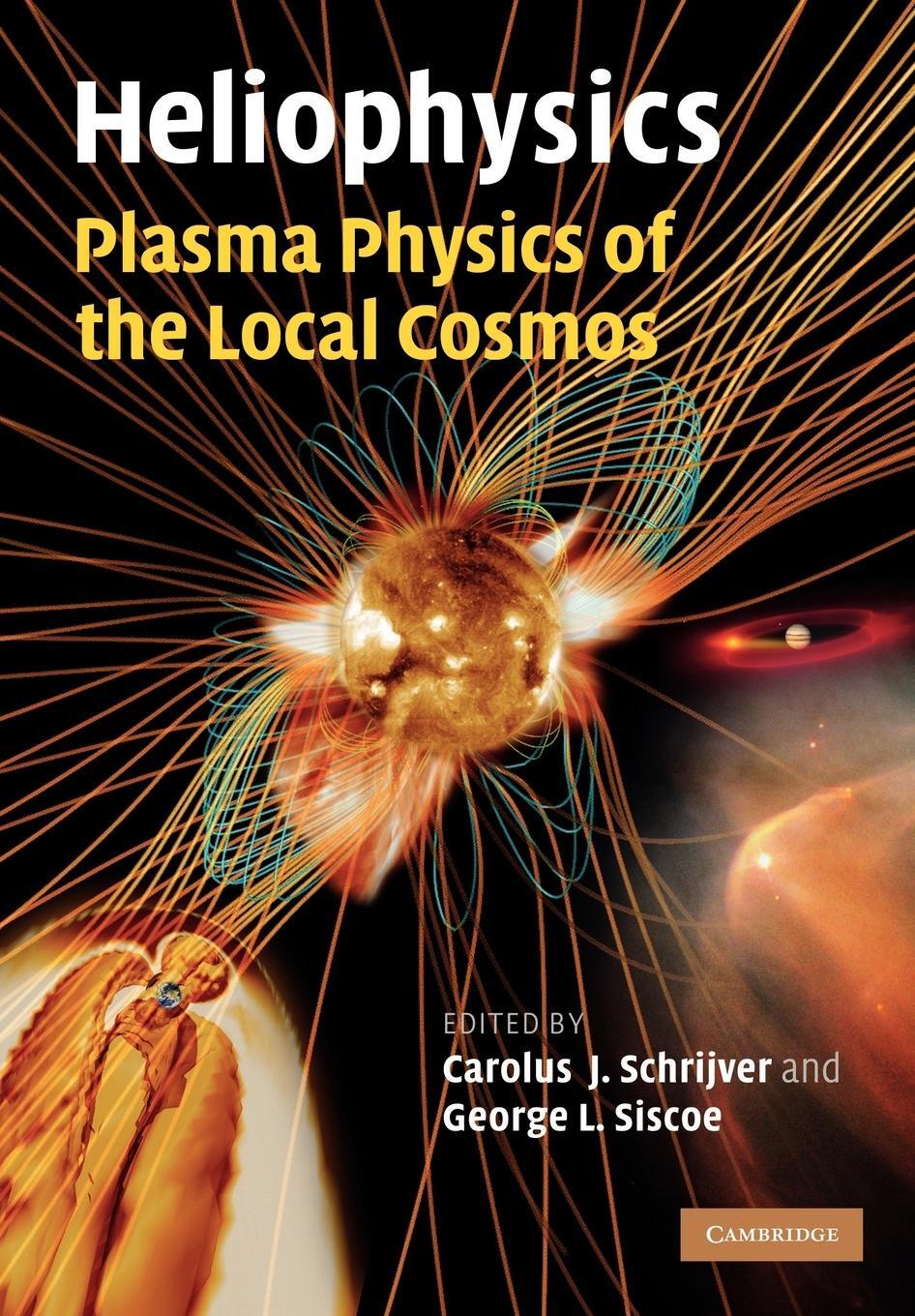 Cover: 9781107403222 | Heliophysics | Plasma Physics of the Local Cosmos | George L. Siscoe