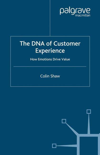 Cover: 9781349352371 | The DNA of Customer Experience | How Emotions Drive Value | C. Shaw