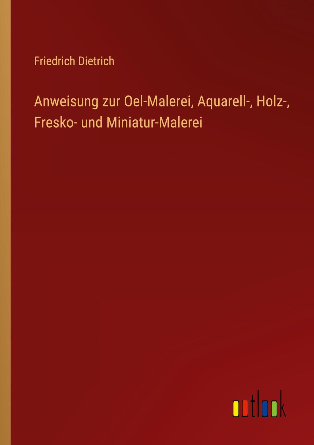 Cover: 9783368246525 | Anweisung zur Oel-Malerei, Aquarell-, Holz-, Fresko- und...