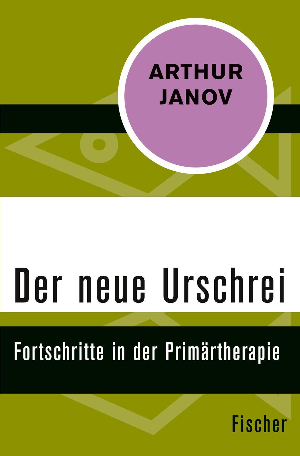 Cover: 9783596312757 | Der neue Urschrei | Fortschritte in der Primärtherapie | Arthur Janov
