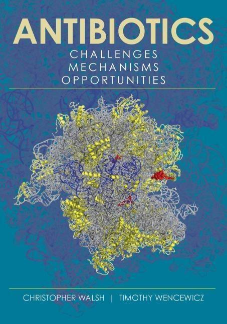 Cover: 9781555819309 | Antibiotics | Challenges, Mechanisms, Opportunities | Walsh (u. a.)