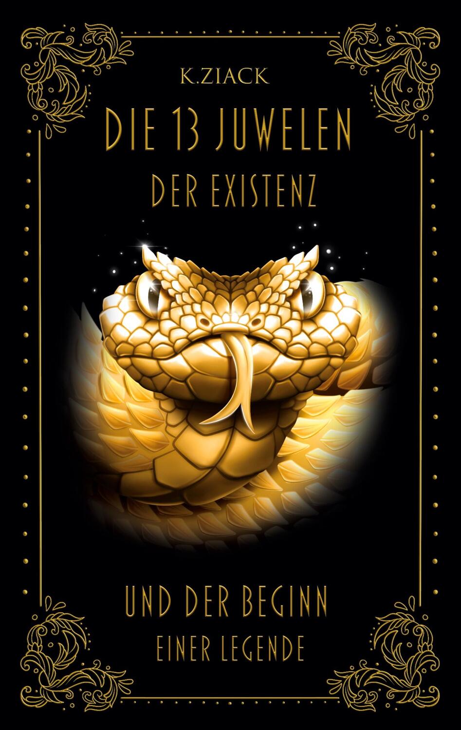 Cover: 9783758373657 | Die 13 Juwelen der Existenz | Und der Beginn einer Legende | K. Ziack