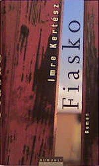 Cover: 9783871342127 | Fiasko | Roman | Imre Kertész | Buch | 448 S. | Deutsch | 1999