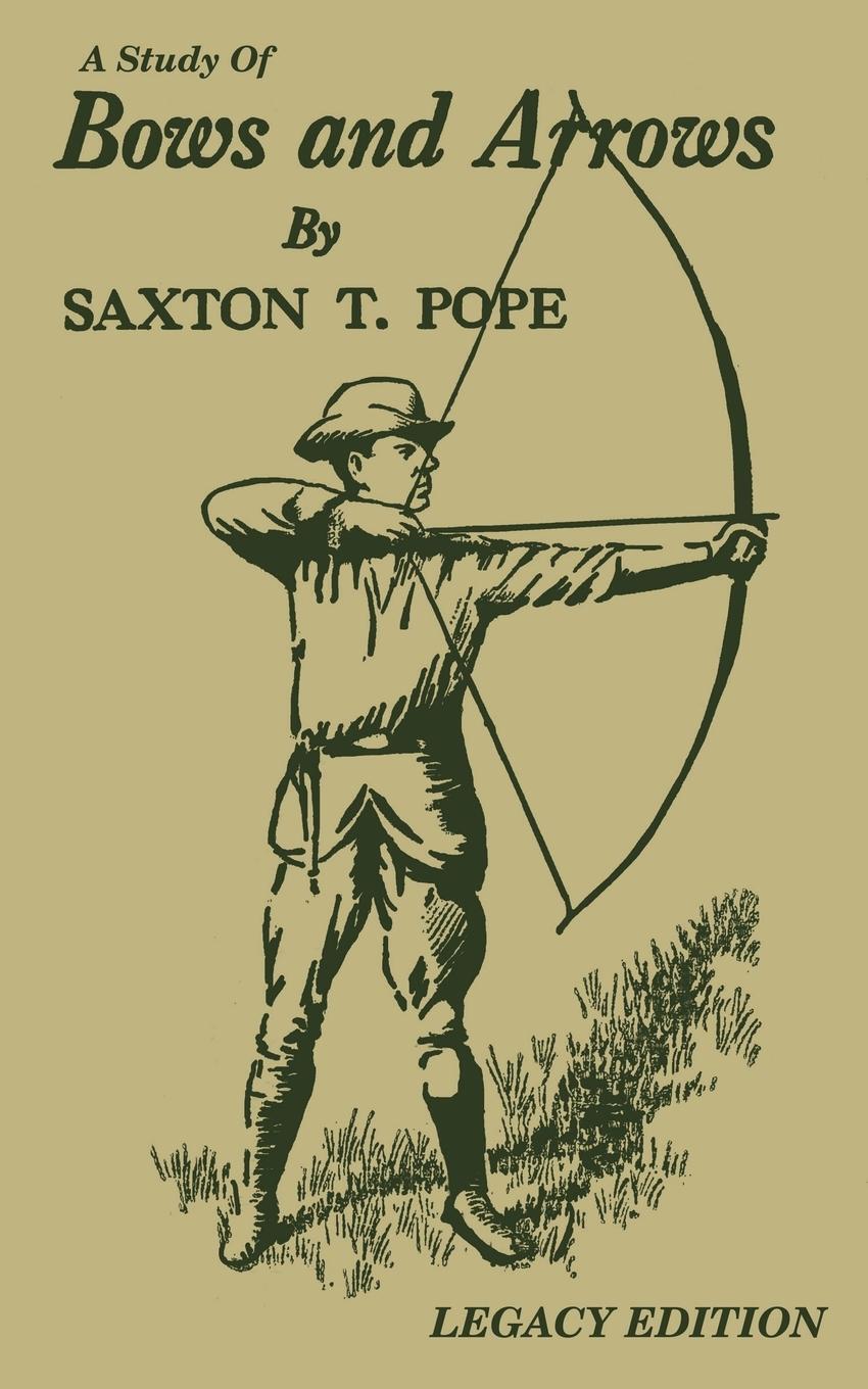 Cover: 9781643891149 | A Study Of Bows And Arrows (Legacy Edition) | Saxton T. Pope | Buch