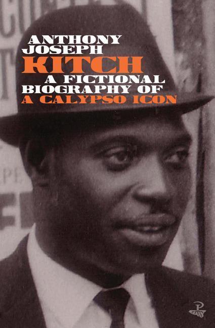 Cover: 9781845234195 | Kitch | A fictional biography of a calypso icon | Anthony Joseph