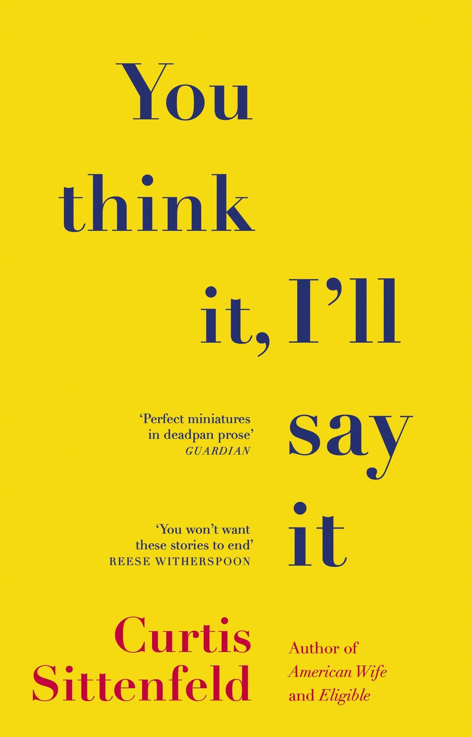Cover: 9781784164409 | You Think It, I'll Say It : Ten scorching stories of self-deception...