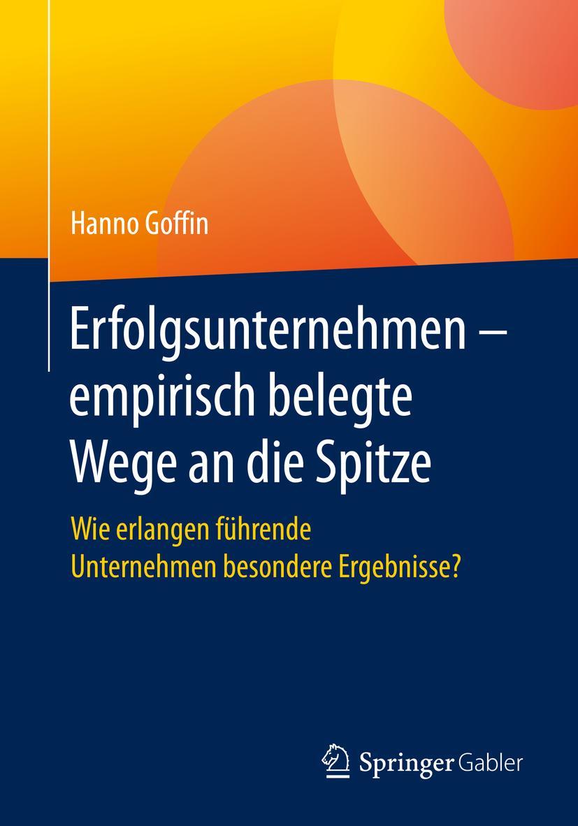 Cover: 9783662598184 | Erfolgsunternehmen - empirisch belegte Wege an die Spitze | Goffin