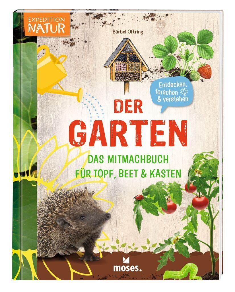 Cover: 9783964553102 | Der Garten - | Das Mitmachbuch für Topf, Beet &amp; Kasten | Oftring