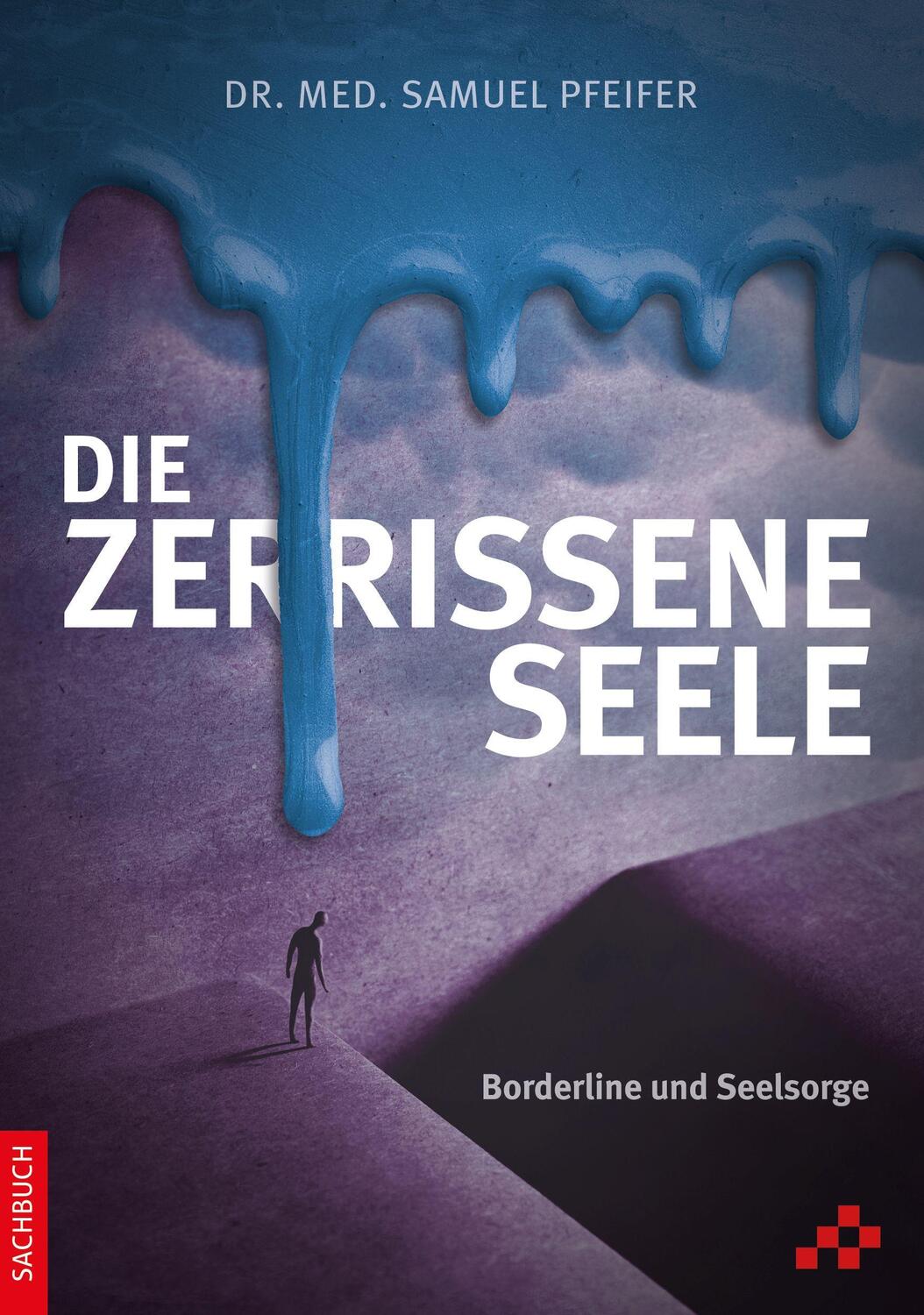 Cover: 9783906959528 | Die zerrissene Seele | Borderline und Seelsorge | Samuel Pfeifer