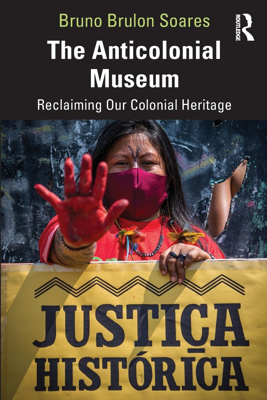 Cover: 9781032437941 | The Anticolonial Museum | Reclaiming Our Colonial Heritage | Soares