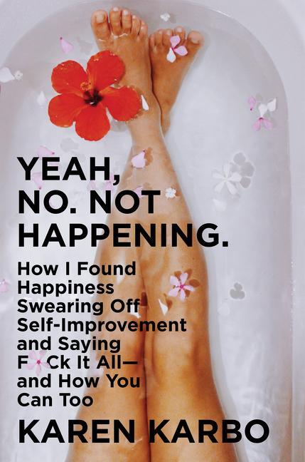 Cover: 9780063004221 | Yeah, No. Not Happening | Karen Karbo | Taschenbuch | Englisch | 2020