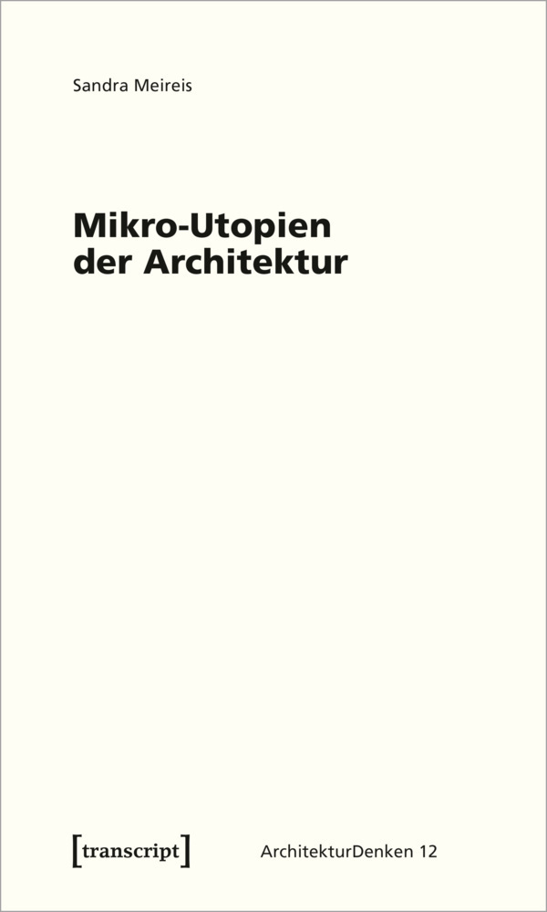 Cover: 9783837651973 | Mikro-Utopien der Architektur | Sandra Meireis | Taschenbuch | 330 S.