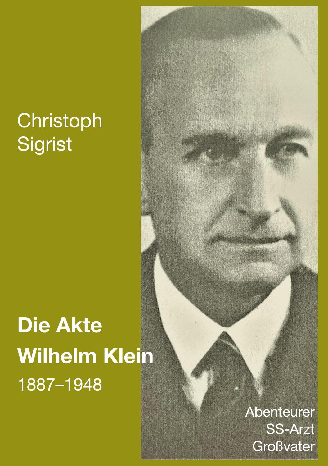 Cover: 9783756855261 | Die Akte Wilhelm Klein 1887-1948 | Abenteurer, SS-Arzt, Großvater