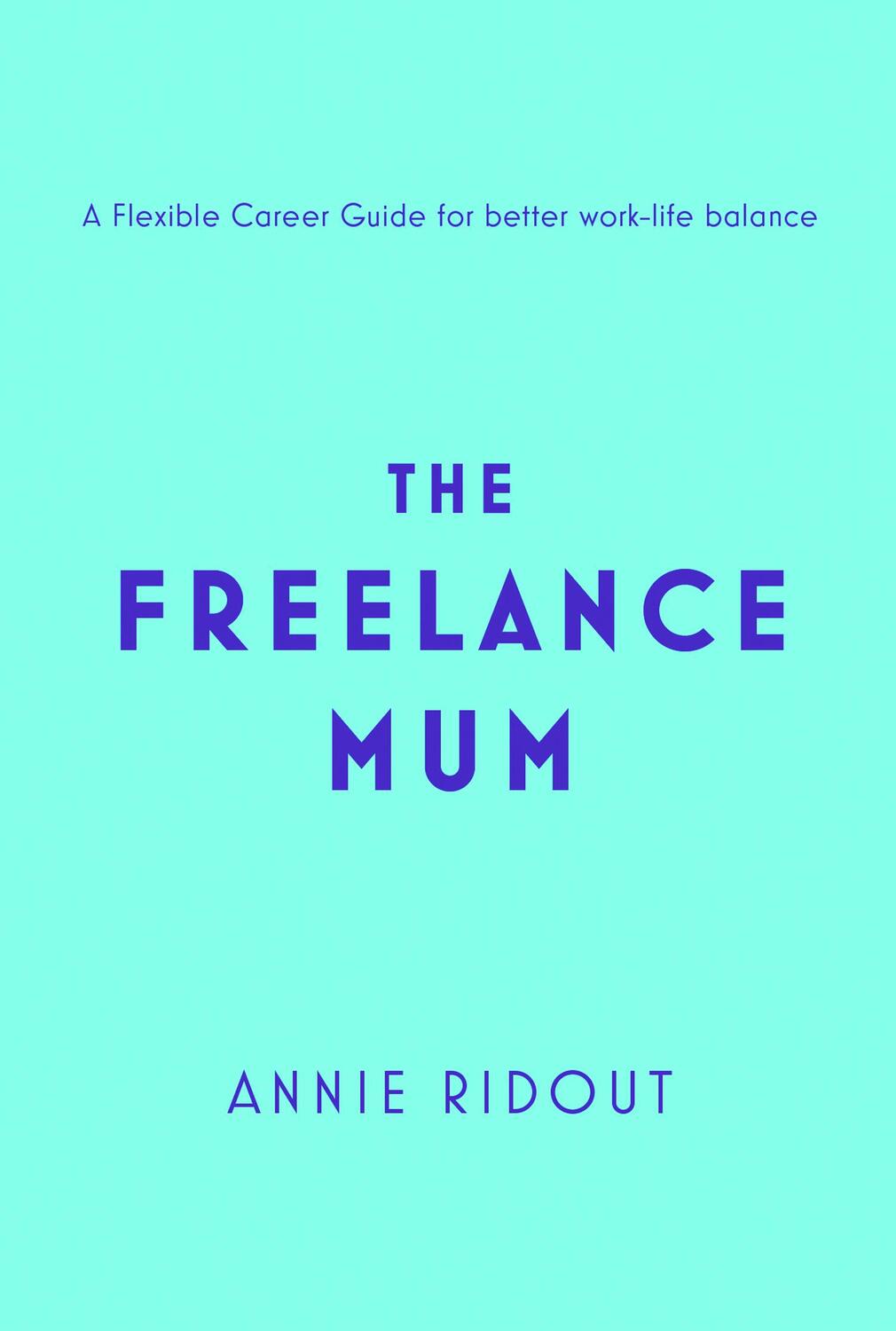 Cover: 9780008313630 | The Freelance Mum | Annie Ridout | Taschenbuch | Englisch | 2019