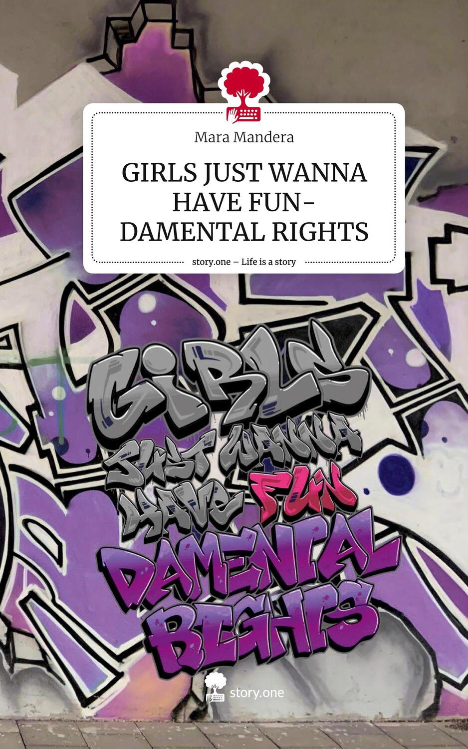 Cover: 9783711510280 | GIRLS JUST WANNA HAVE FUN-DAMENTAL RIGHTS. Life is a Story - story.one