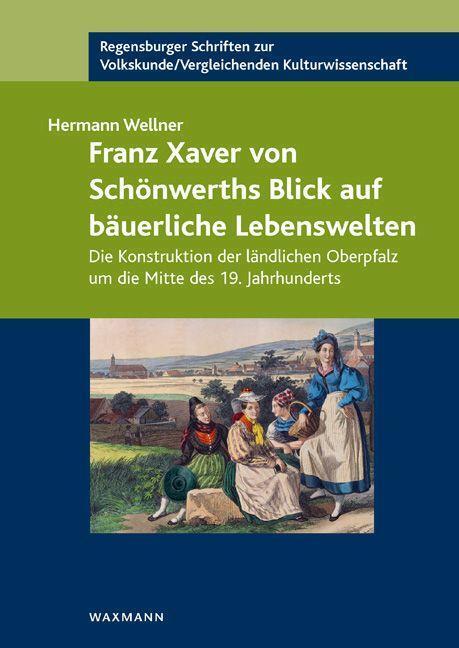 Cover: 9783830943341 | Franz Xaver von Schönwerths Blick auf bäuerliche Lebenswelten | Buch