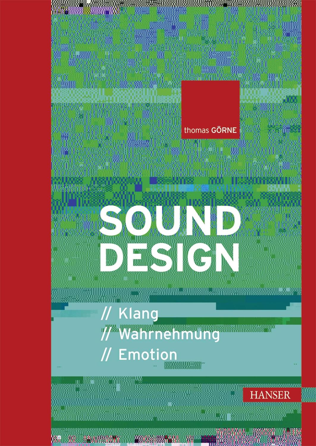 Cover: 9783446442979 | Sounddesign | Klang Wahrnehmung Emotion | Thomas Görne | Taschenbuch
