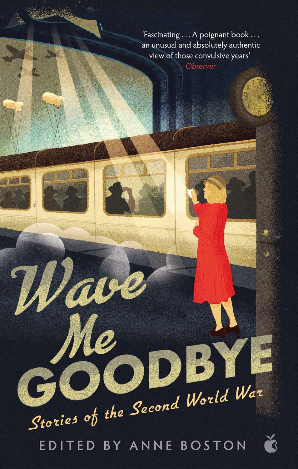 Cover: 9780349012612 | Wave Me Goodbye | Stories of the Second World War | Anne Boston | Buch