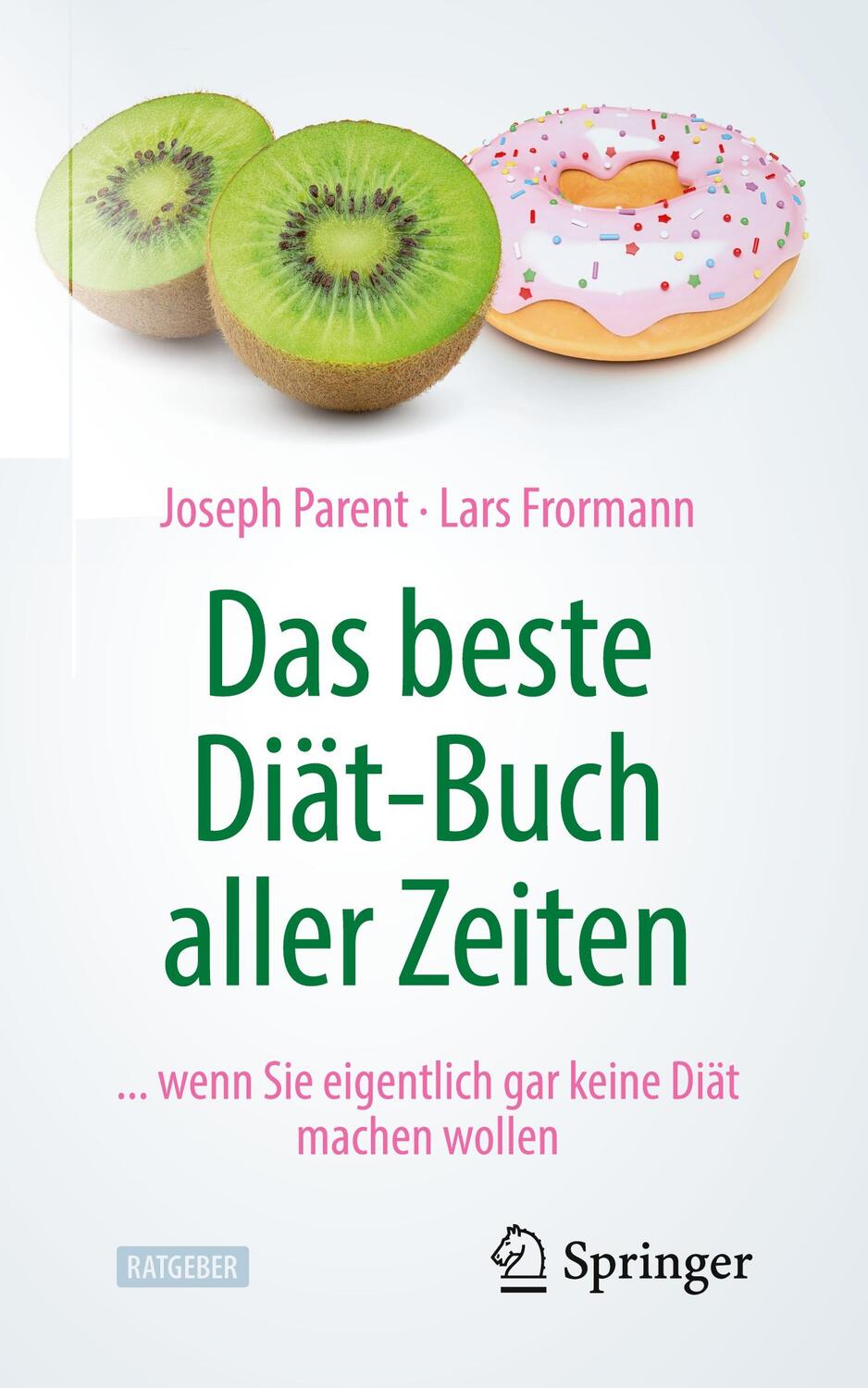 Cover: 9783662618394 | Das beste Diät-Buch aller Zeiten | Lars Frormann (u. a.) | Taschenbuch