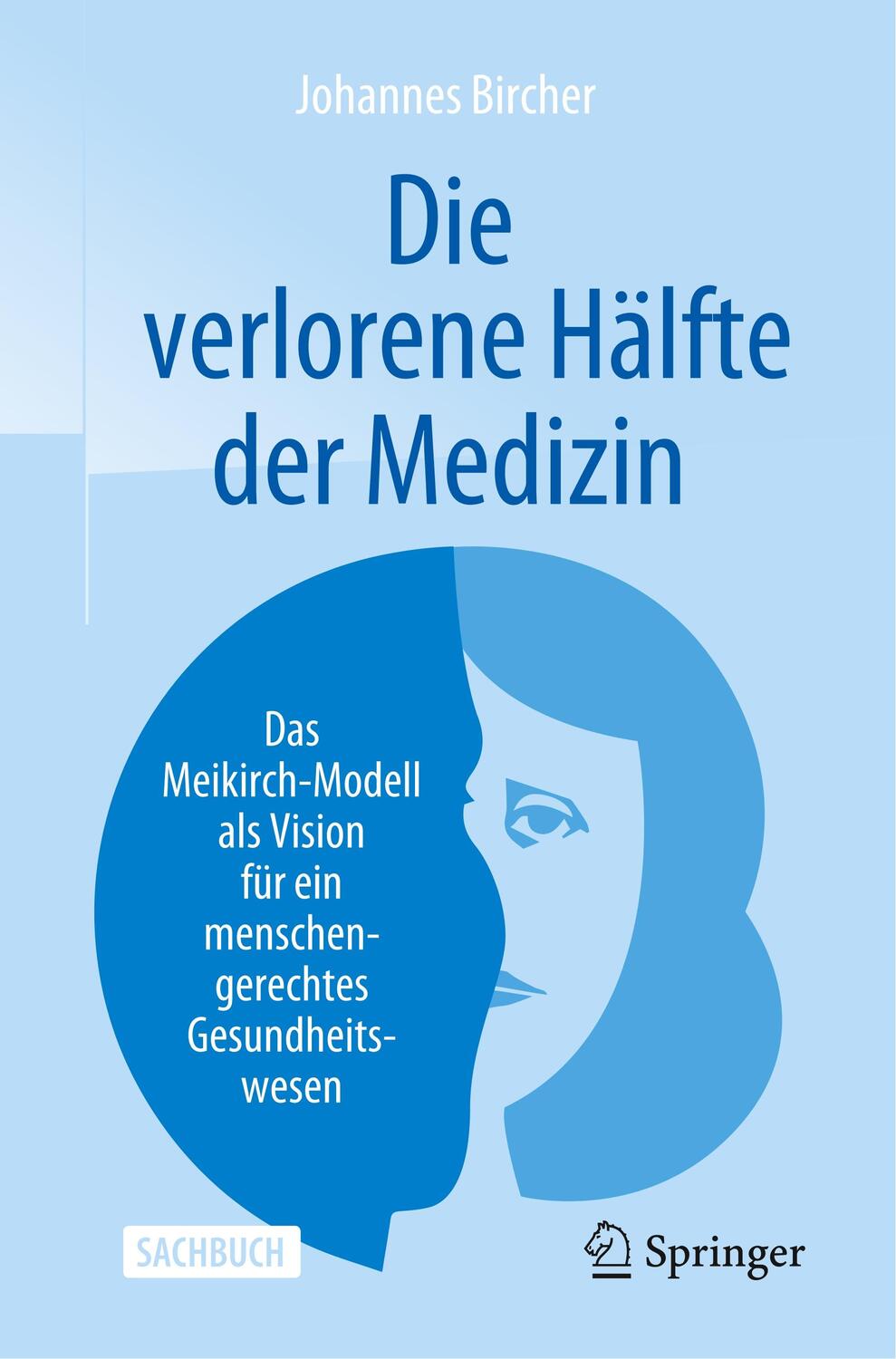 Cover: 9783662596388 | Die verlorene Hälfte der Medizin | Johannes Bircher | Taschenbuch