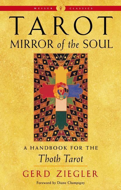 Cover: 9781578637904 | Tarot: Mirror of the Soul: A Handbook for the Thoth Tarot | Ziegler