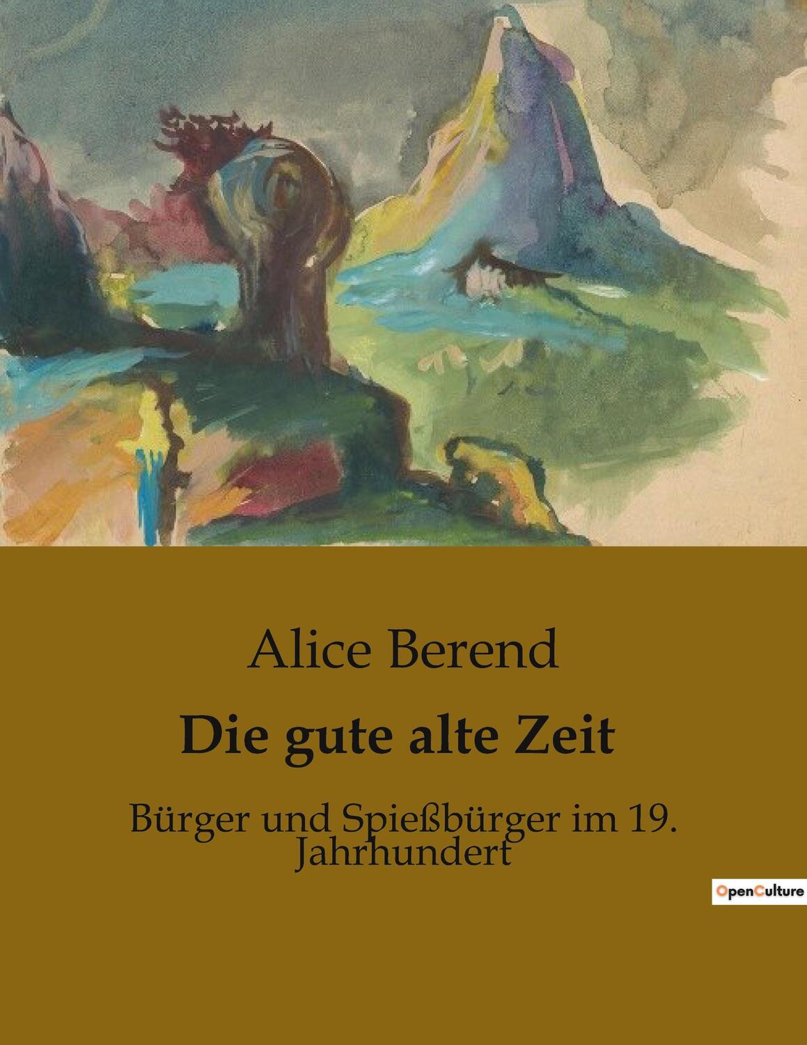 Cover: 9791041903443 | Die gute alte Zeit | Bürger und Spießbürger im 19. Jahrhundert | Buch