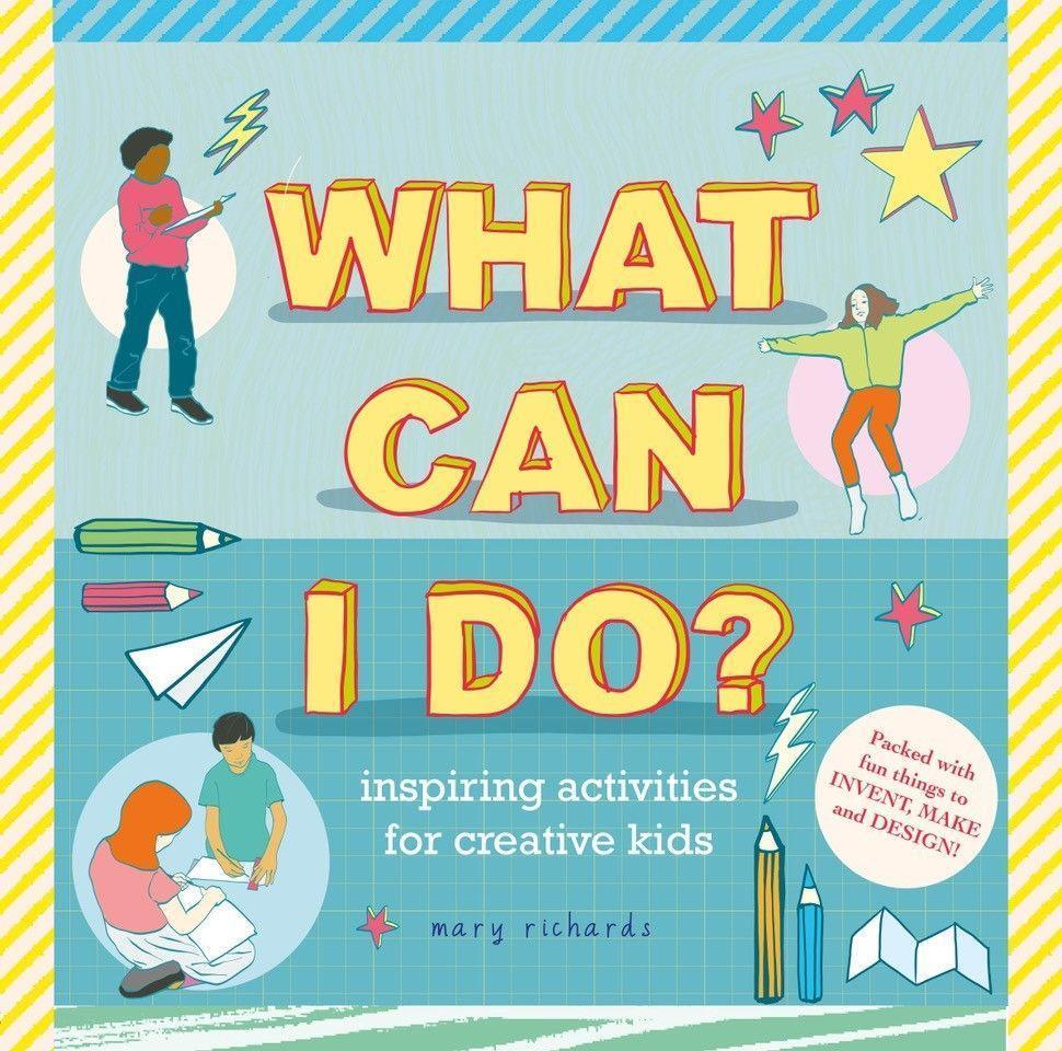 Cover: 9781916881617 | What Can I Do? | Inspiring Activities for Creative Kids | RICHARDS