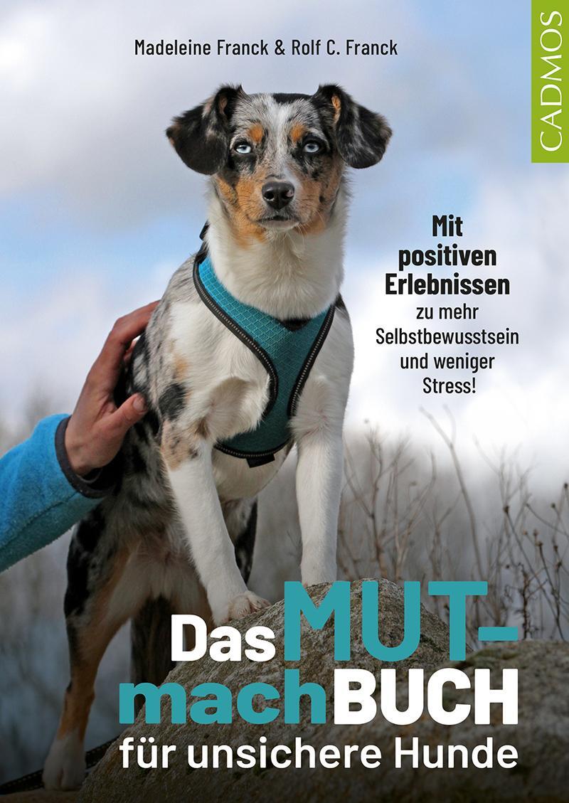 Cover: 9783840420764 | Das Mutmachbuch für unsichere Hunde | Madeleine Franck (u. a.) | Buch