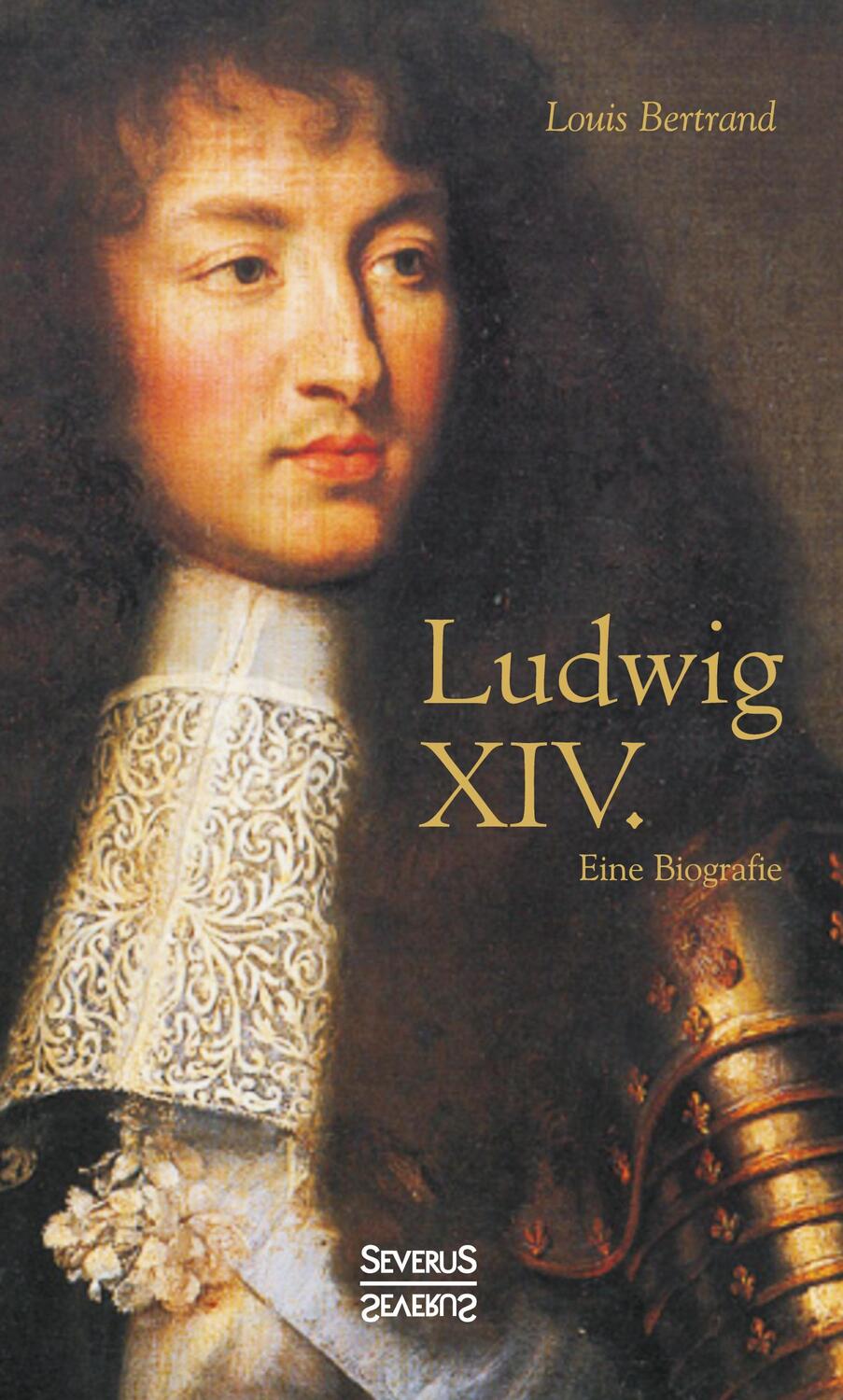 Cover: 9783863473310 | Ludwig XIV. / Louis XIV. / Ludwig der Vierzehnte ¿ Der Sonnenkönig....