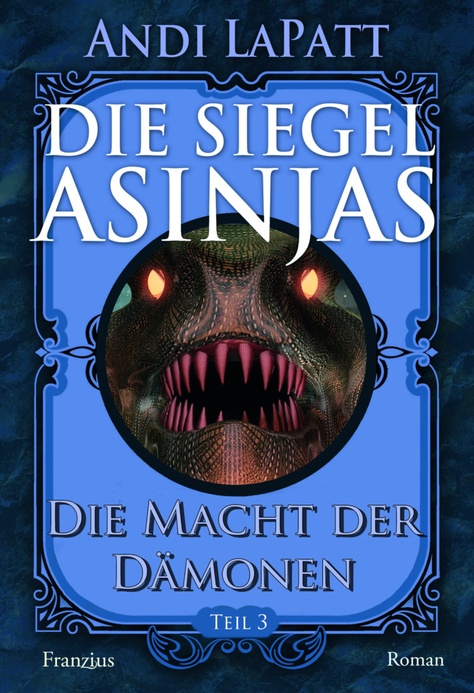 Cover: 9783960502128 | Die Siegel Asinjas | Teil 3: Die Macht der Dämonen | Andi LaPatt