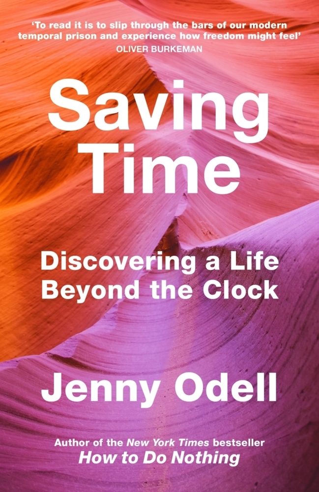 Cover: 9781847926852 | Saving Time | Jenny Odell | Taschenbuch | Trade paperback (UK) | XXX