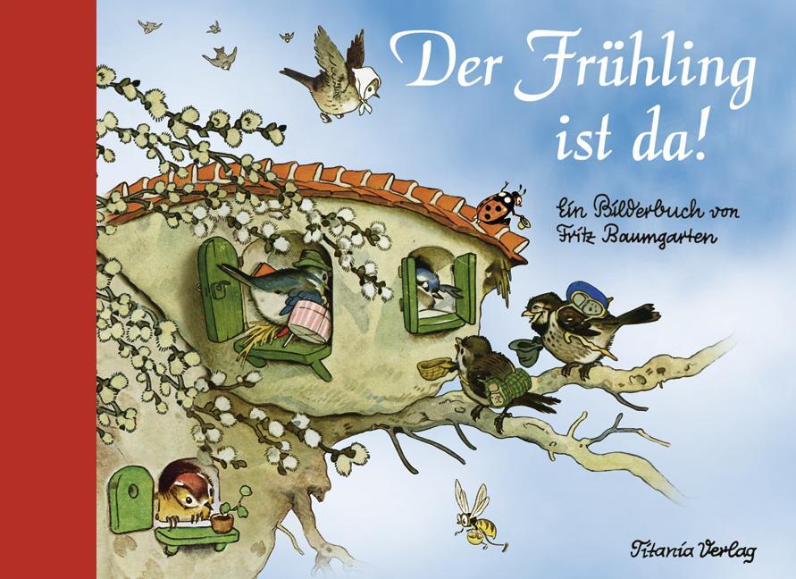 Cover: 9783864726064 | Der Frühling ist da | Fritz Baumgarten | Buch | 24 S. | Deutsch | 2013