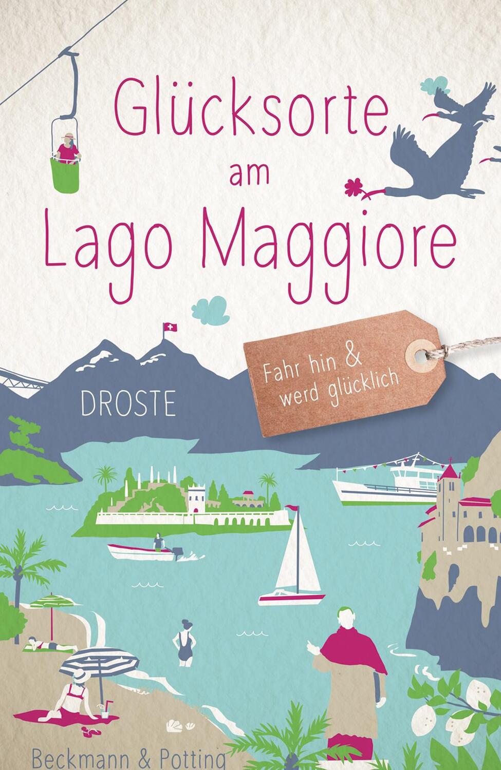 Cover: 9783770023295 | Glücksorte am Lago Maggiore | Fahr hin &amp; werd glücklich | Taschenbuch