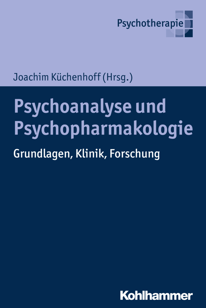 Cover: 9783170284326 | Psychoanalyse und Psychopharmakologie | Grundlagen, Klinik, Forschung