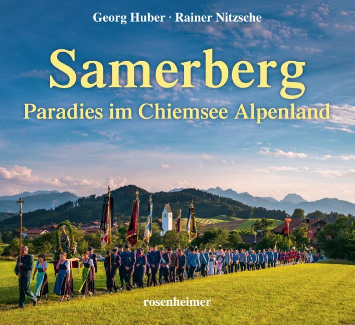 Cover: 9783475545764 | Samerberg | Paradies im Chiemsee Alpenland | Georg Huber (u. a.)