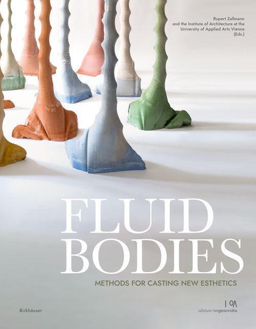 Cover: 9783035625868 | Fluid Bodies | Methods for Casting New Esthetics | Rupert Zallmann