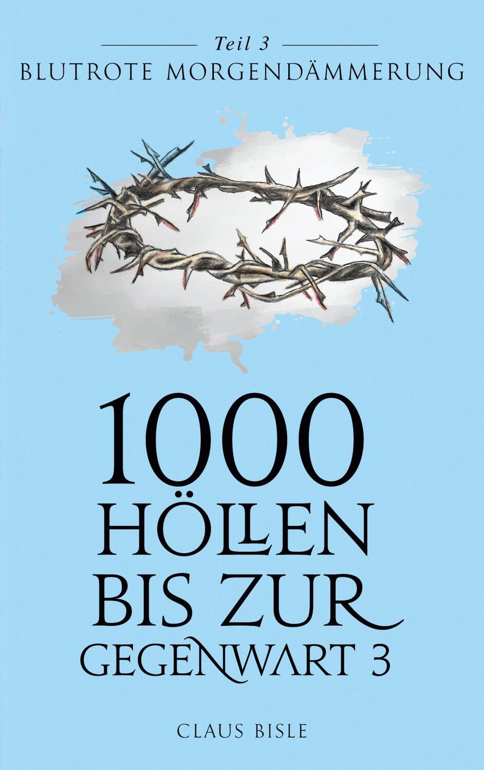 Cover: 9783752625950 | 1000 Höllen bis zur Gegenwart III | Blutrote Morgendämmerung | Bisle