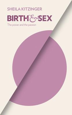 Cover: 9781780660509 | Birth and Sex | The Power and the Passion | Sheila Kitzinger | Buch
