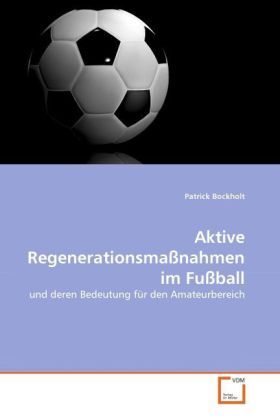 Cover: 9783639343816 | Aktive Regenerationsmaßnahmen im Fußball | Patrick Bockholt | Buch