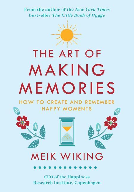 Cover: 9780062943385 | The Art of Making Memories | How to Create and Remember Happy Moments