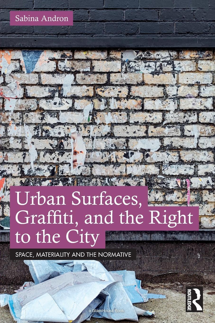 Cover: 9781032597515 | Urban Surfaces, Graffiti, and the Right to the City | Sabina Andron