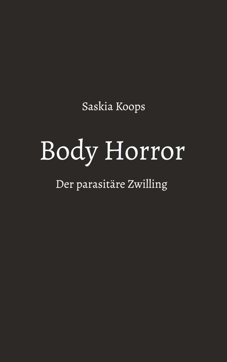 Cover: 9783757823467 | Body Horror | Der parasitäre Zwilling | Saskia Koops | Taschenbuch