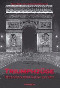 Cover: 9783894452766 | Triumphzüge | Paraden durch Raum und Zeit | Buch | 200 S. | Deutsch