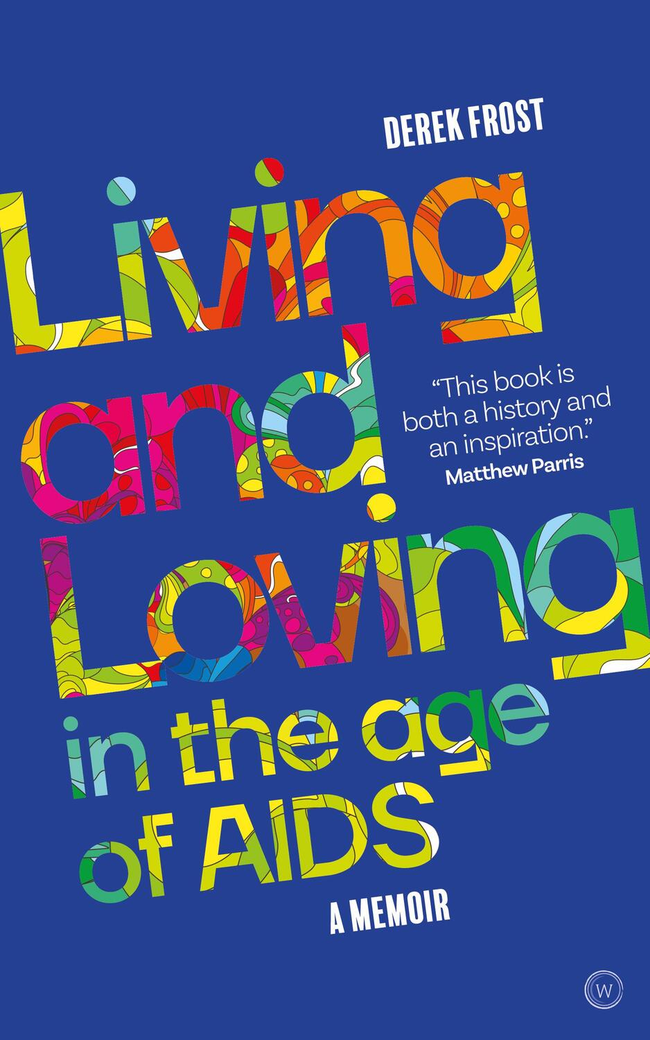 Cover: 9781786784964 | Living and Loving in the Age of AIDS | A memoir | Derek Frost | Buch