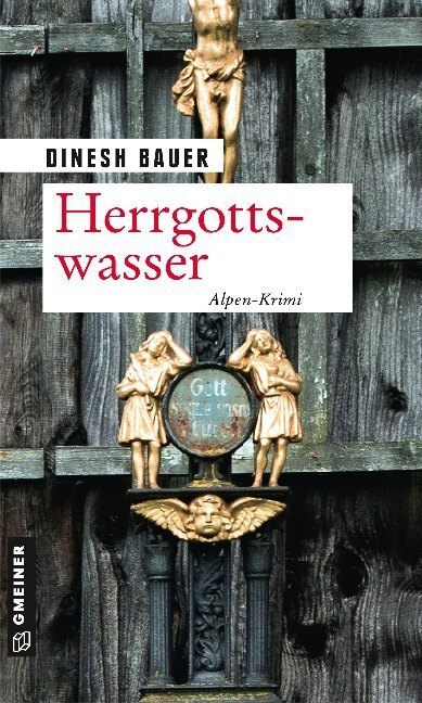 Cover: 9783839225745 | Herrgottswasser | Ein Alpen-Krimi | Dinesh Bauer | Taschenbuch | 2020