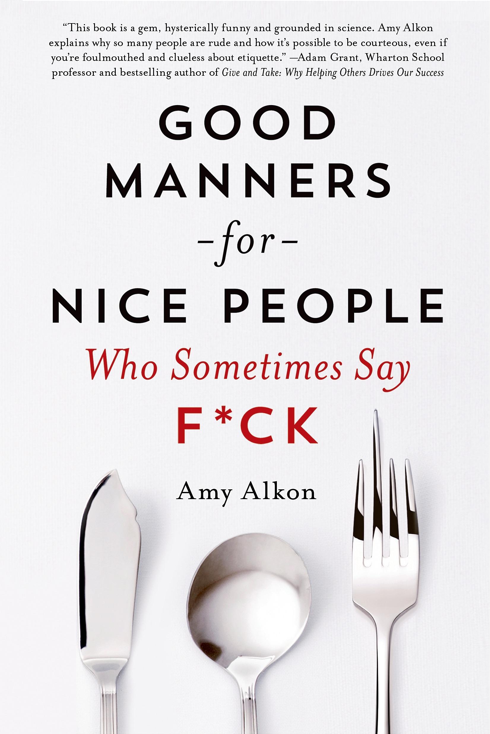 Autor: 9781250030719 | Good Manners for Nice People Who Sometimes Say F*ck | Amy Alkon | Buch