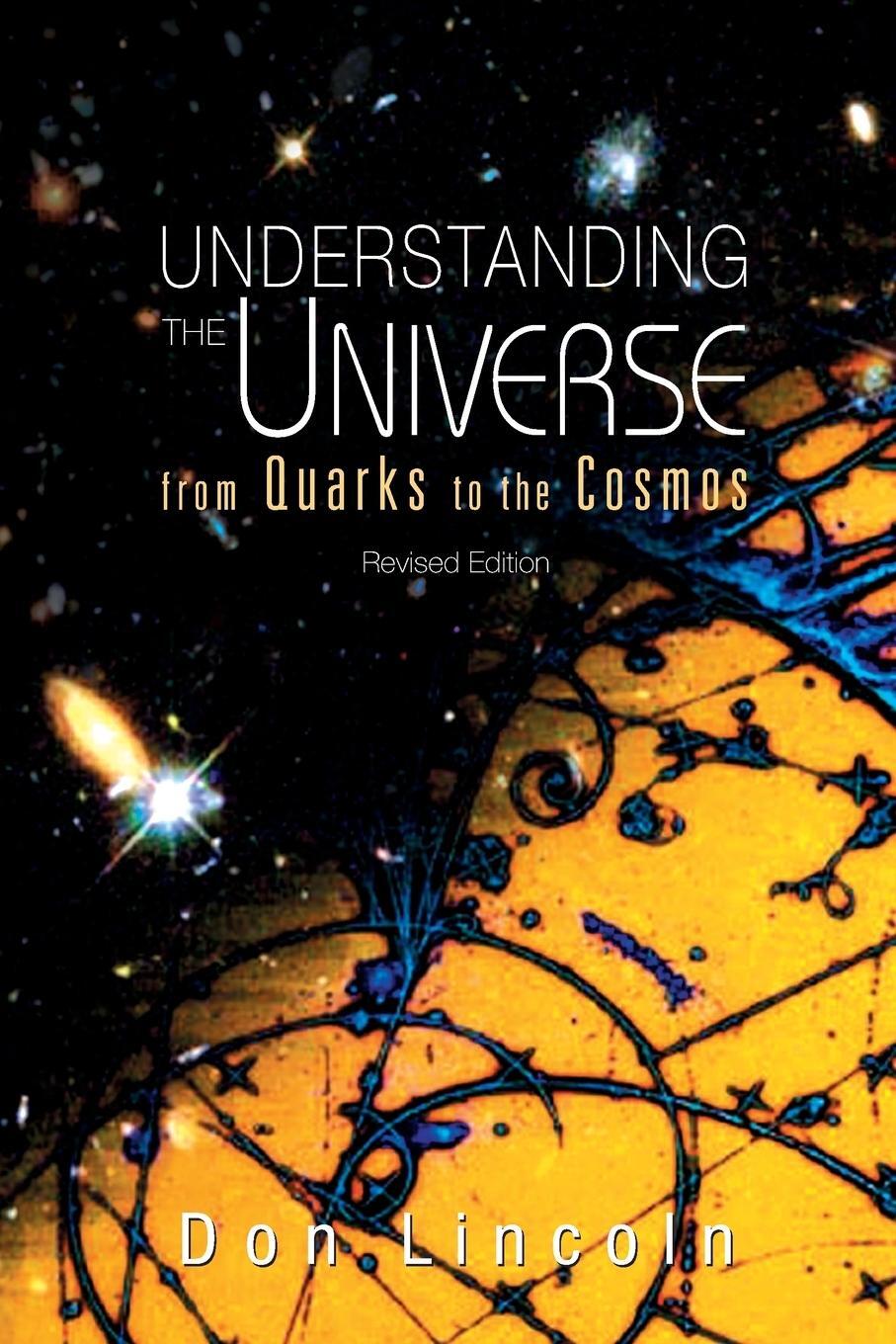 Cover: 9789814374453 | Understanding the Universe | From Quarks to the Cosmos | Don Lincoln