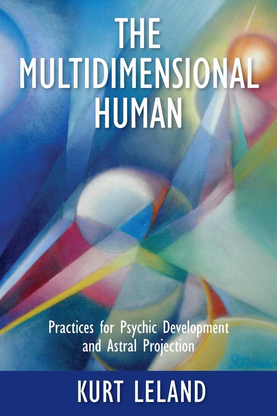 Cover: 9781786771216 | The Multidimensional Human | Kurt Leland | Taschenbuch | Paperback